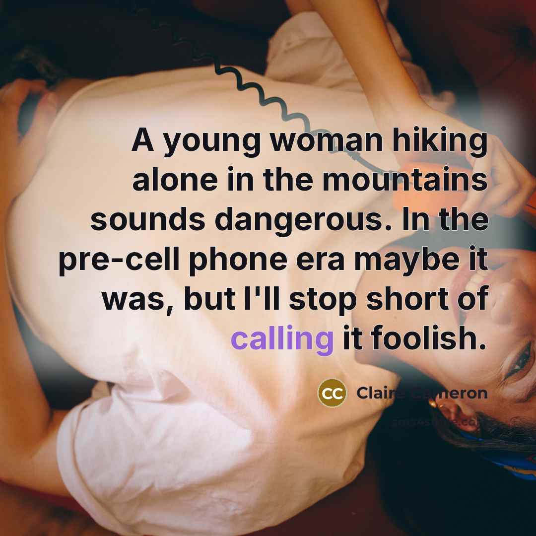 “A young woman hiking alone in the mountains sounds dangerous.…” quote by Claire Cameron