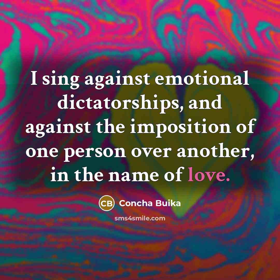 “I sing against emotional dictatorships, and against the imposition of…” quote by Concha Buika