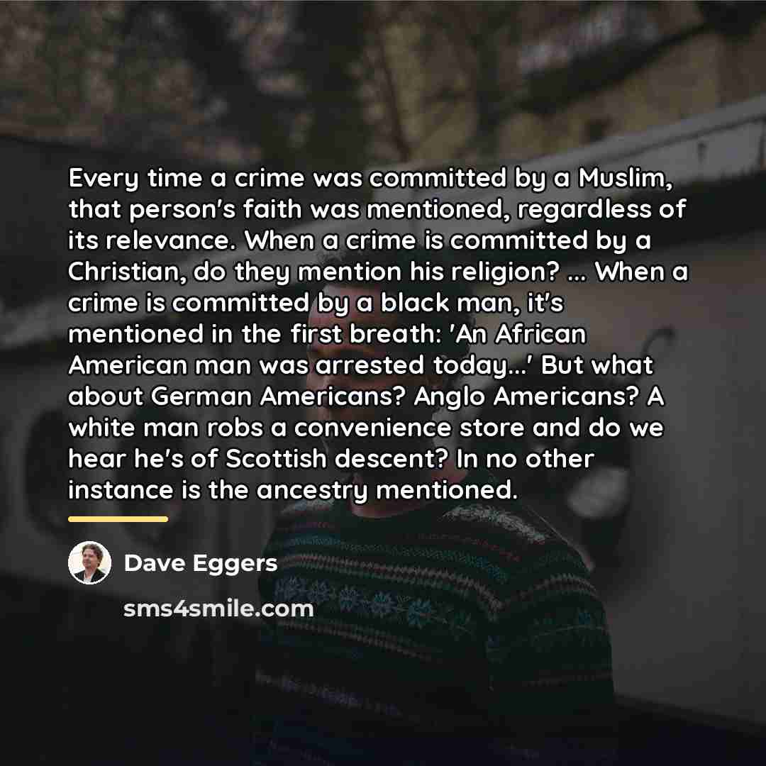 “Every time a crime was committed by a Muslim, that…” quote by Dave Eggers