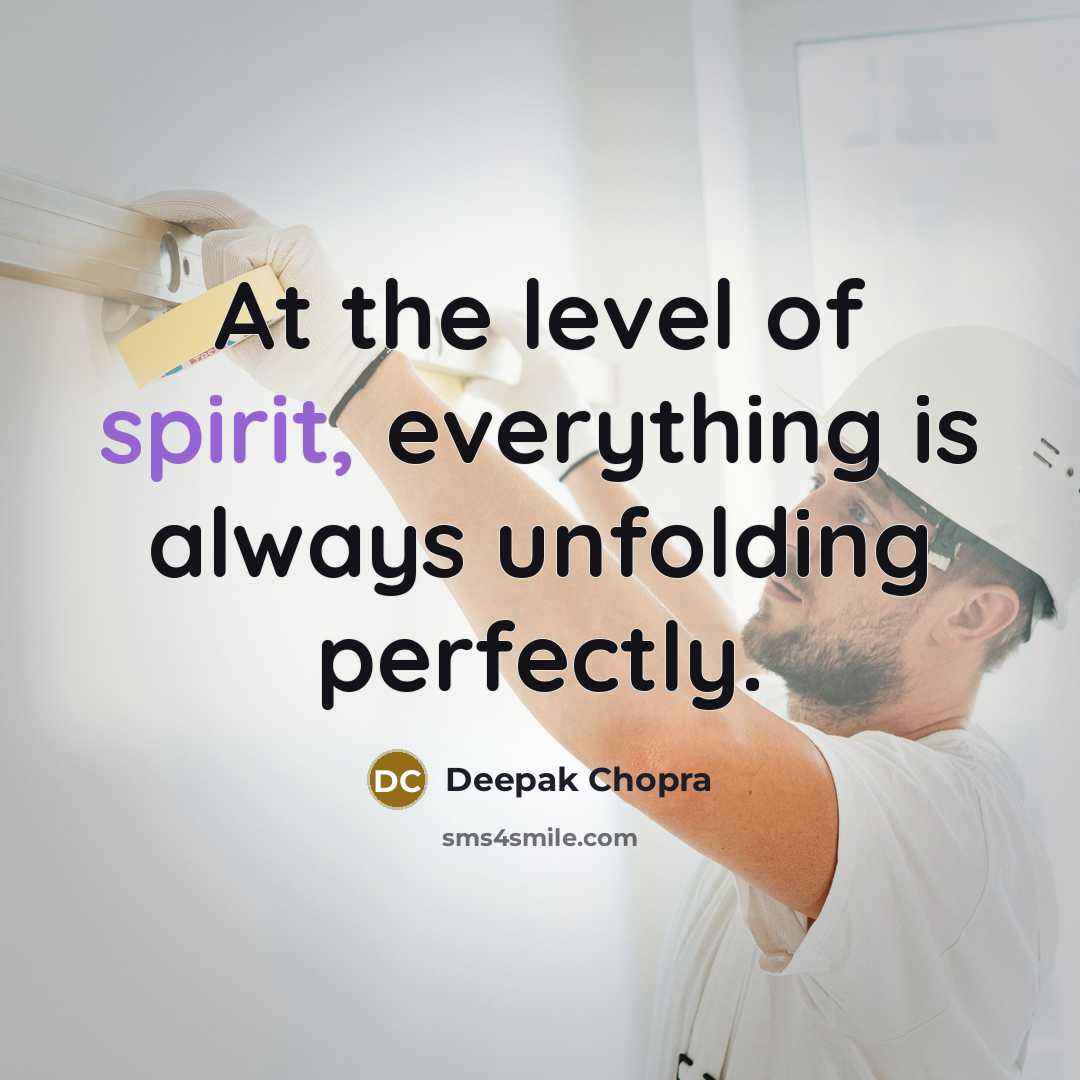 “At the level of spirit, everything is always unfolding perfectly.…” quote by Deepak Chopra