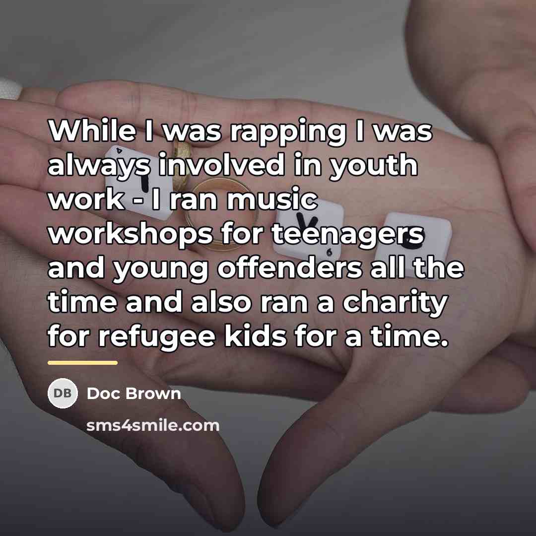 “While I was rapping I was always involved in youth…” quote by Doc Brown