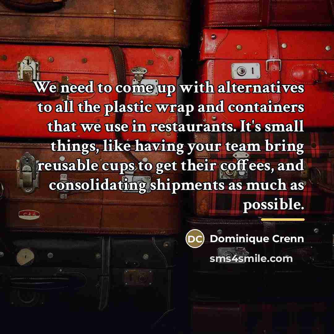 “We need to come up with alternatives to all the…” quote by Dominique Crenn