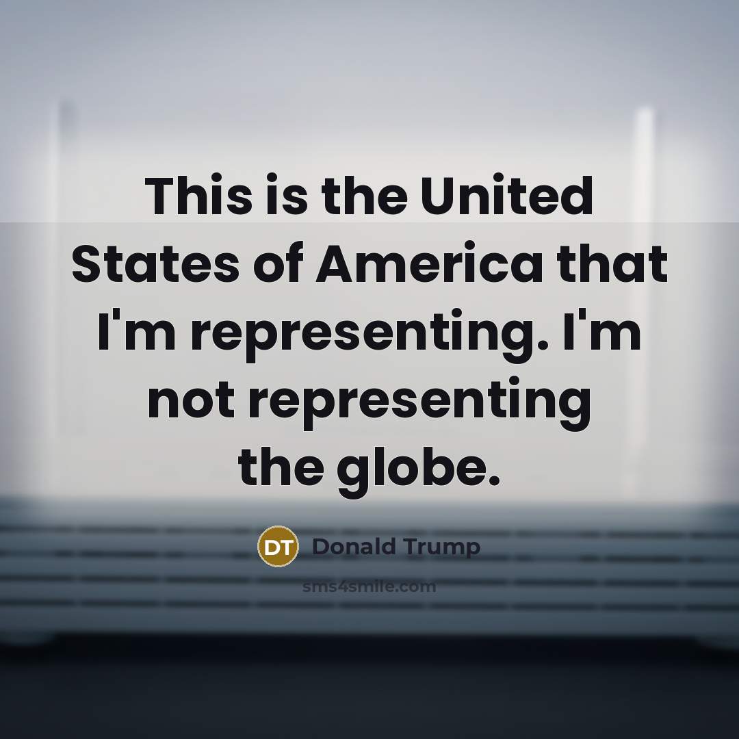 “This is the United States of America that I'm representing.…” quote by Donald Trump