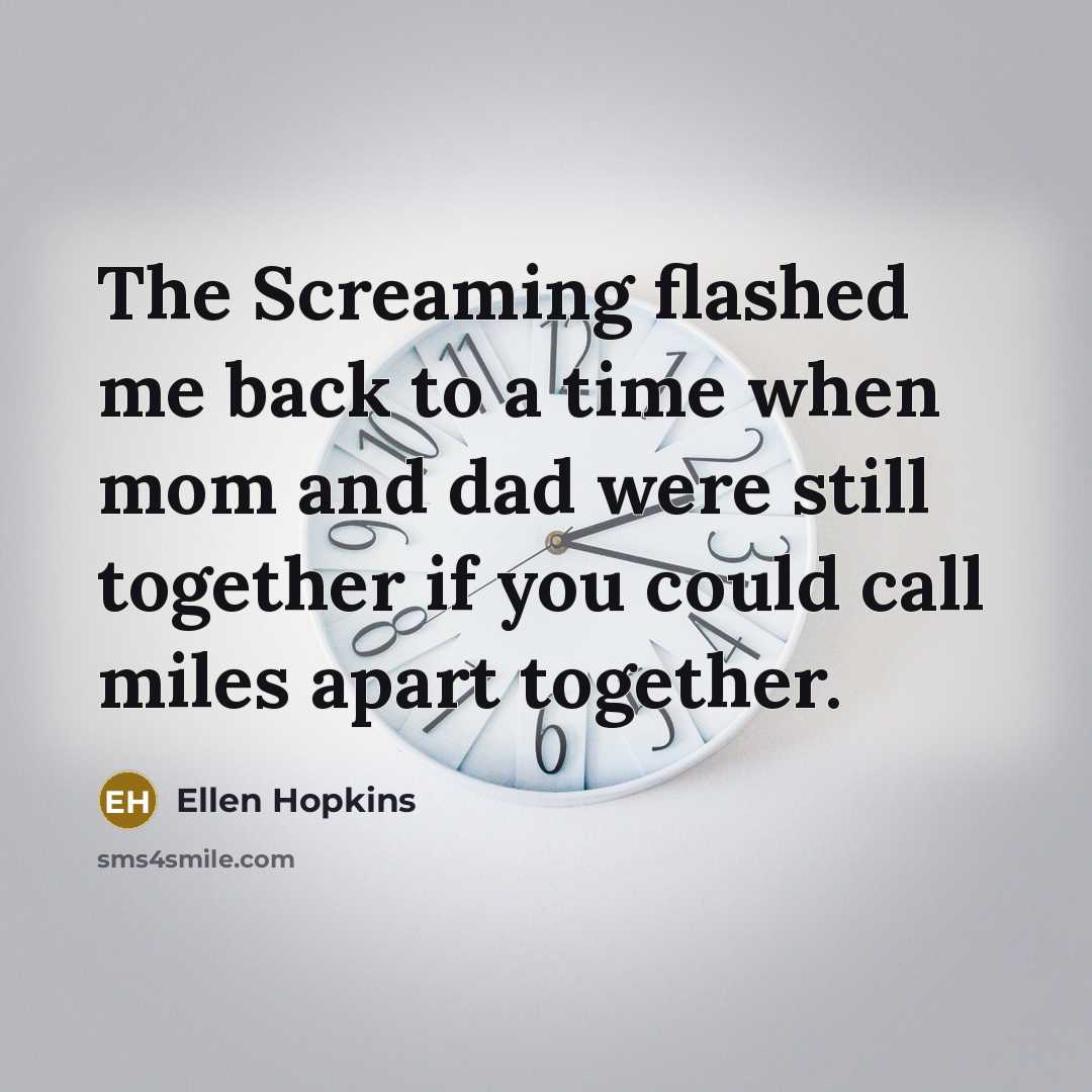“The Screaming flashed me back to a time when mom…” quote by Ellen Hopkins