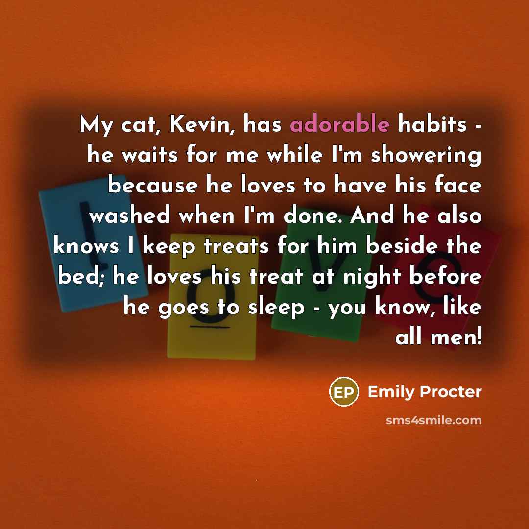 “My cat, Kevin, has adorable habits - he waits for…” quote by Emily Procter