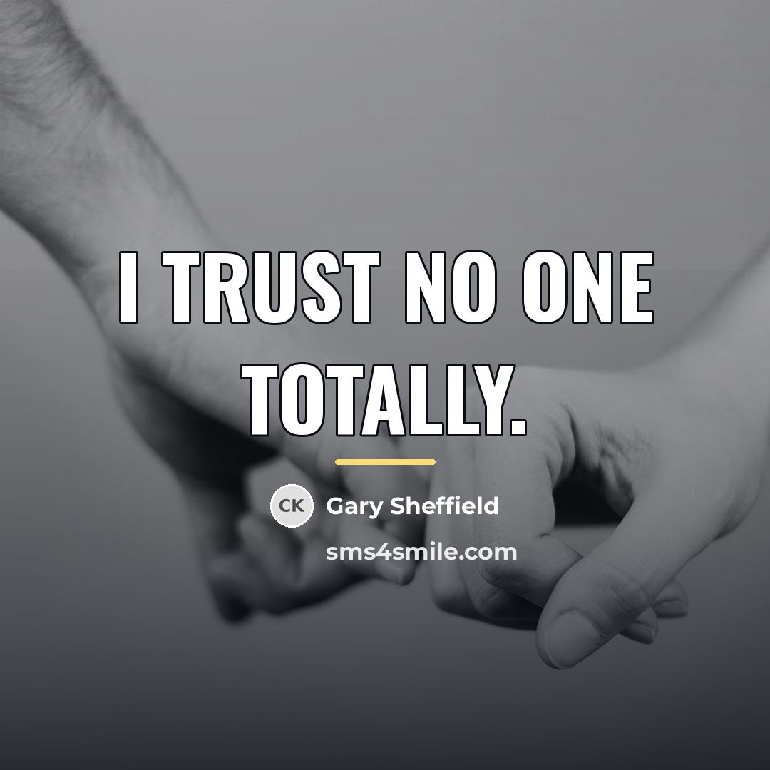 “I trust no one totally.…” quote by Gary Sheffield