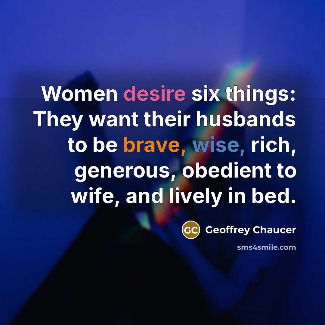 “Women desire six things: They want their husbands to be…” quote by Geoffrey Chaucer