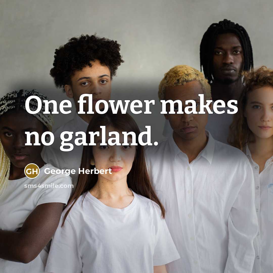 “One flower makes no garland.…” quote by George Herbert
