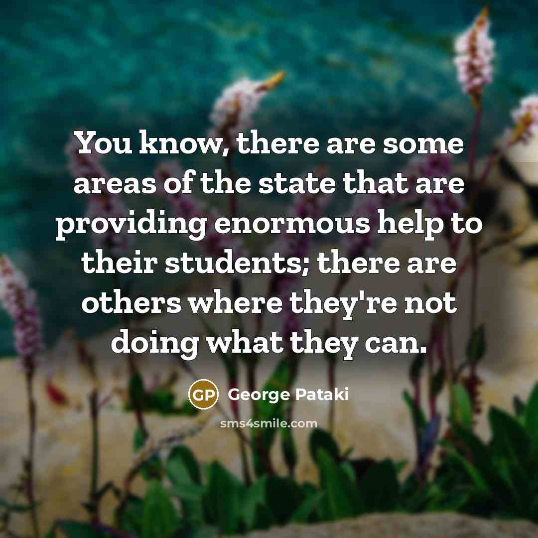 “You know, there are some areas of the state that…” quote by George Pataki