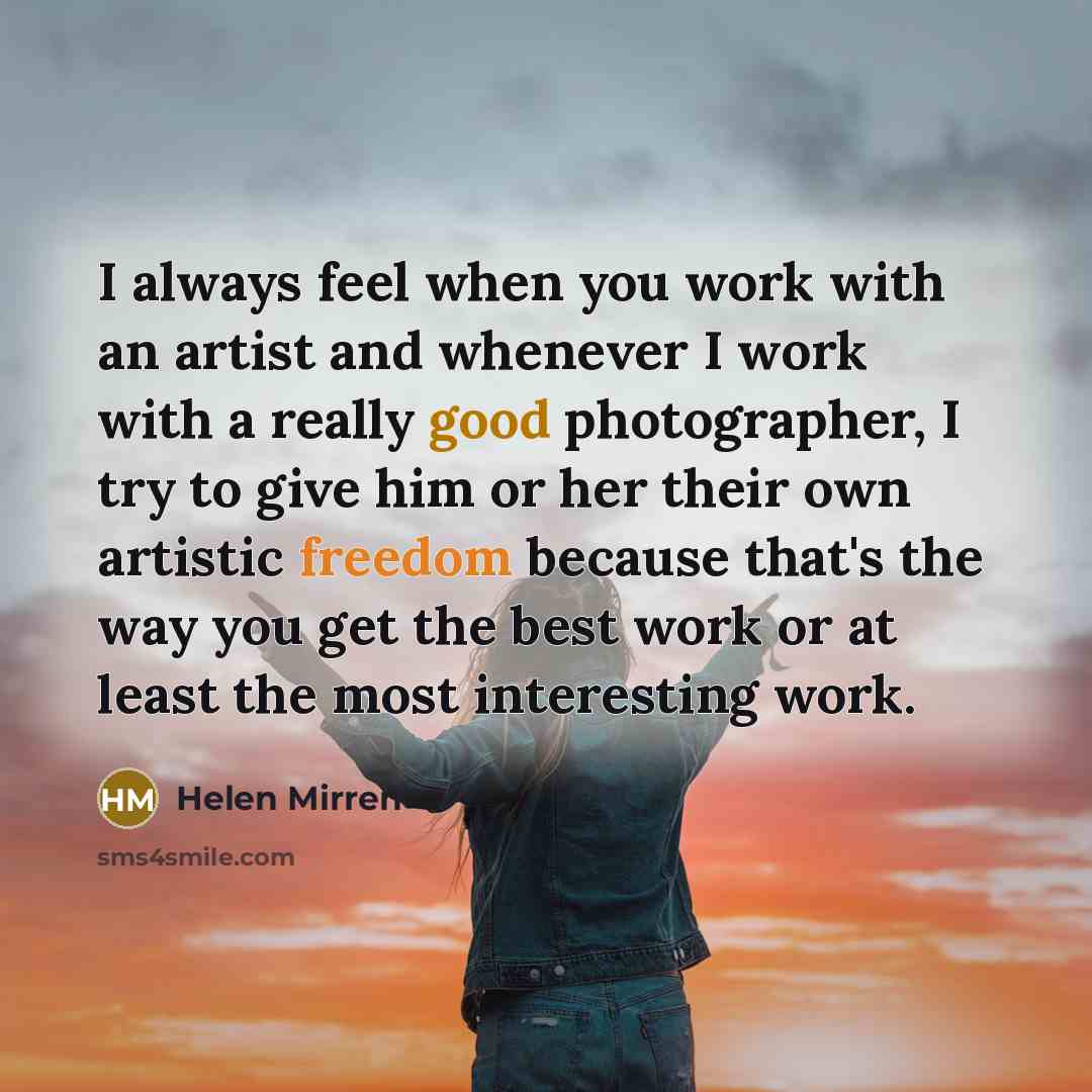 “I always feel when you work with an artist and…” quote by Helen Mirren