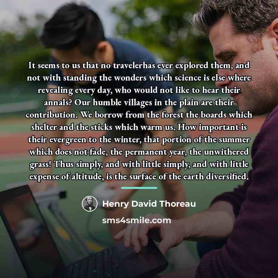 “It seems to us that no travelerhas ever explored them,…” quote by Henry David Thoreau