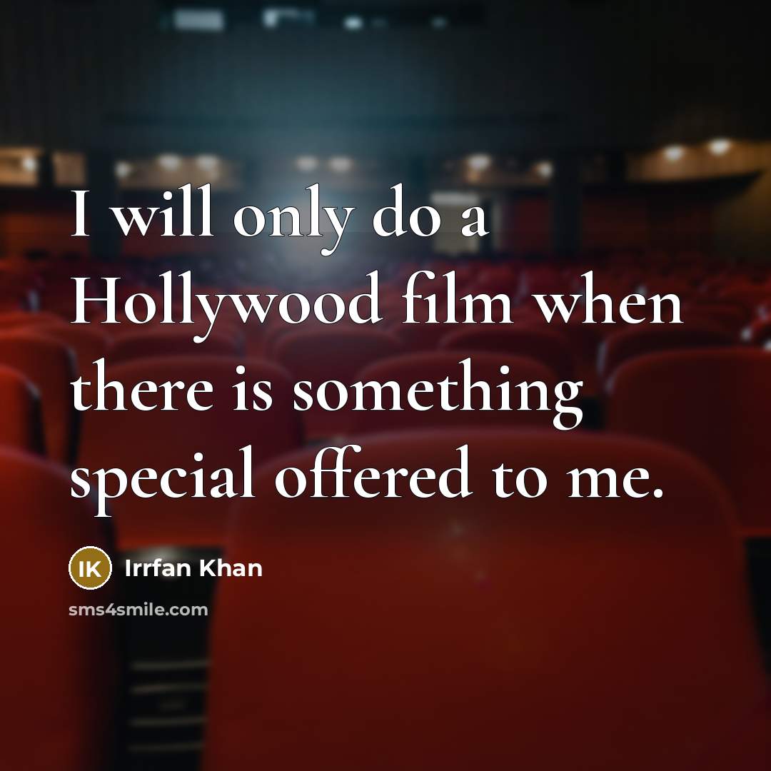 “I will only do a Hollywood film when there is…” quote by Irrfan Khan