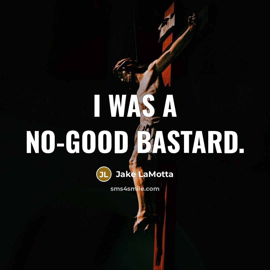 “I was a no-good bastard.…” quote by Jake LaMotta