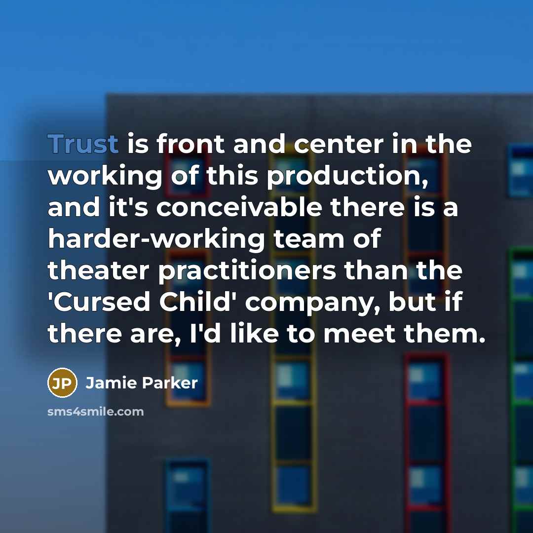 “Trust is front and center in the working of this…” quote by Jamie Parker