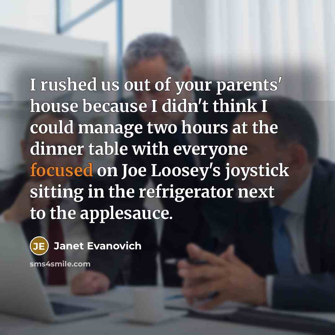 “I rushed us out of your parents' house because I…” quote by Janet Evanovich