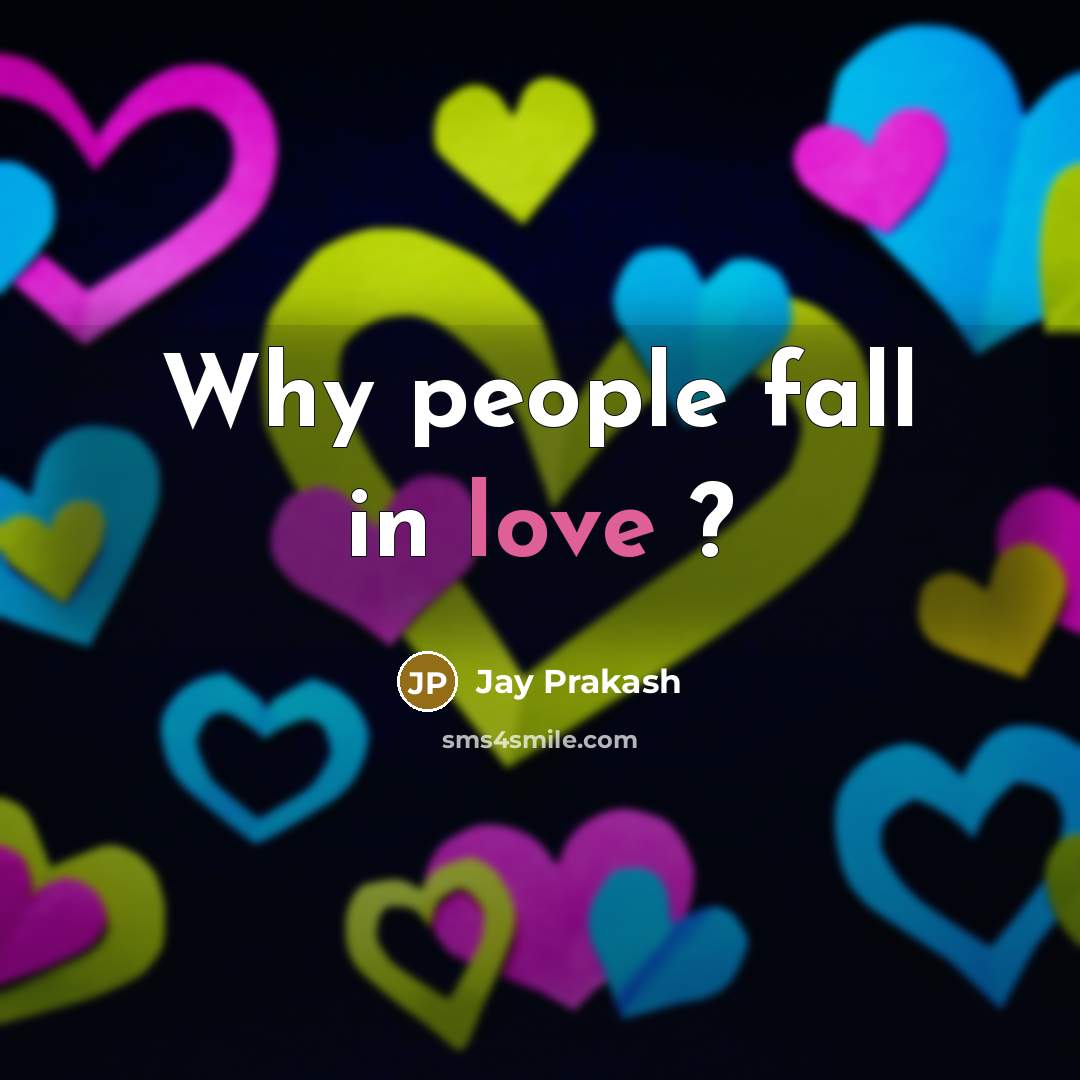 “Why people fall in love ?” quote by Jay Prakash