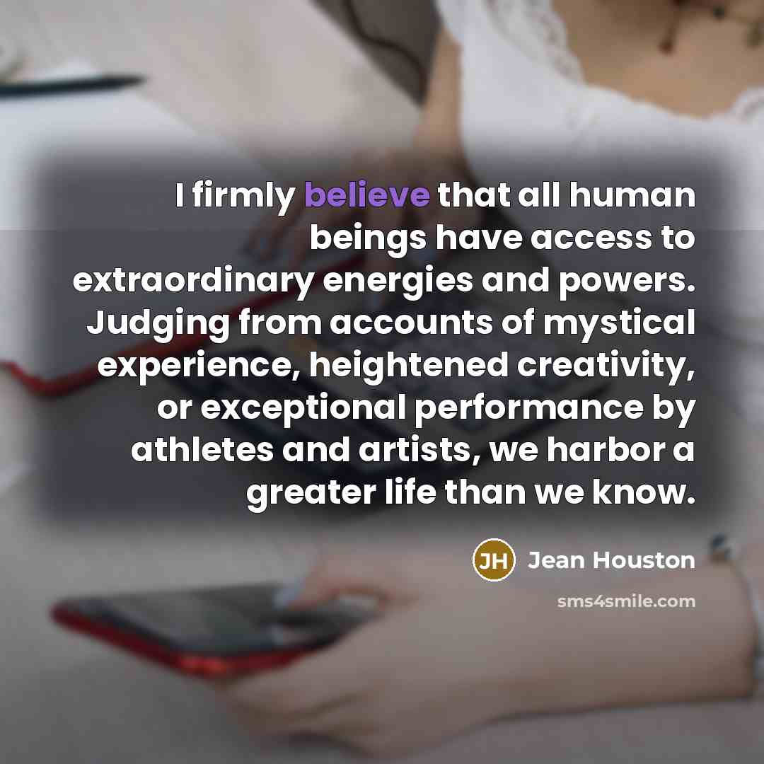 “I firmly believe that all human beings have access to…” quote by Jean Houston