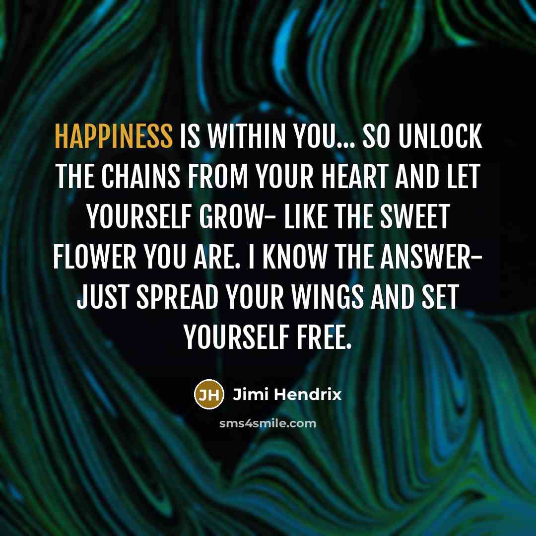 “Happiness is within you... so unlock the chains from your…” quote by Jimi Hendrix