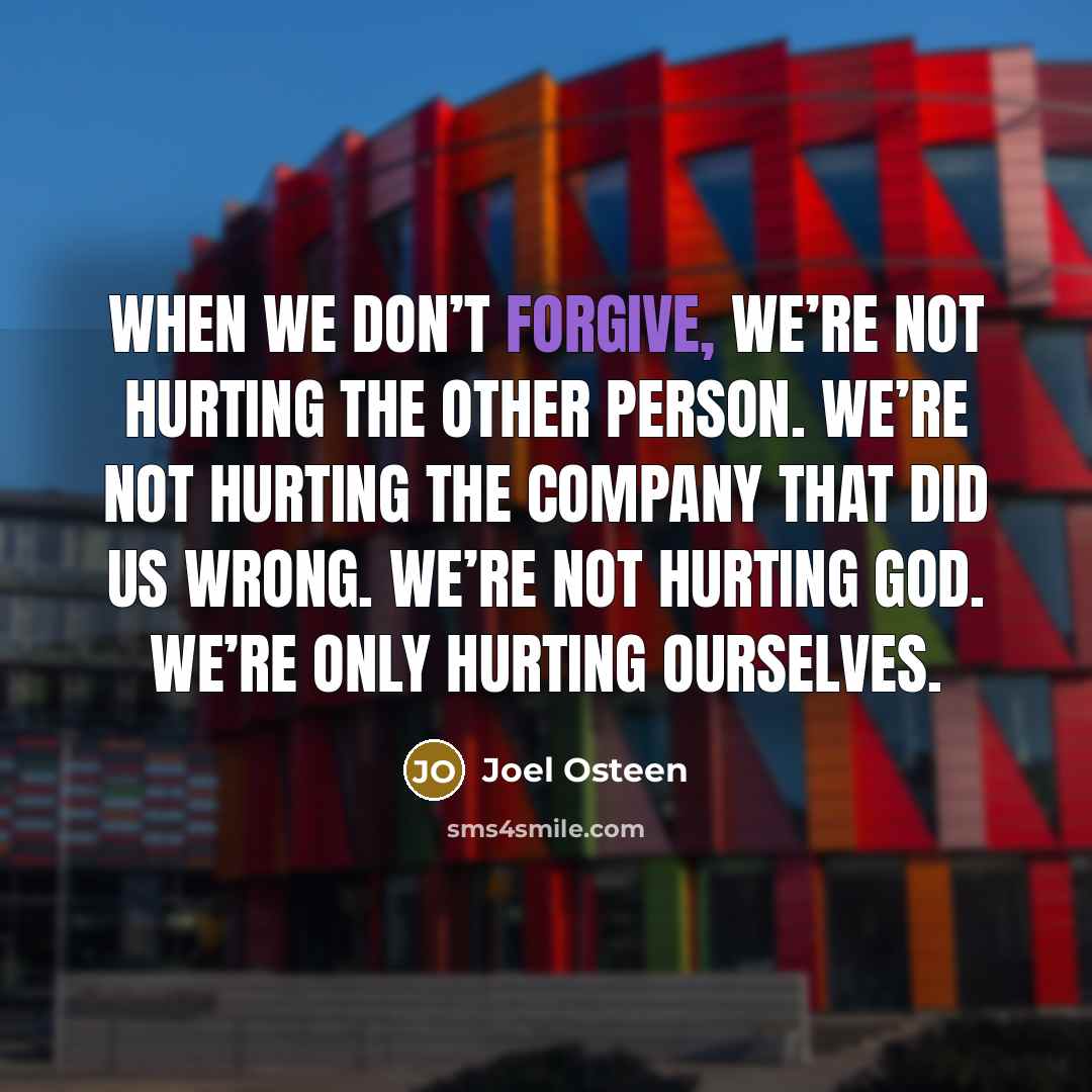 “When we don’t forgive, we’re not hurting the other person.…” quote by Joel Osteen
