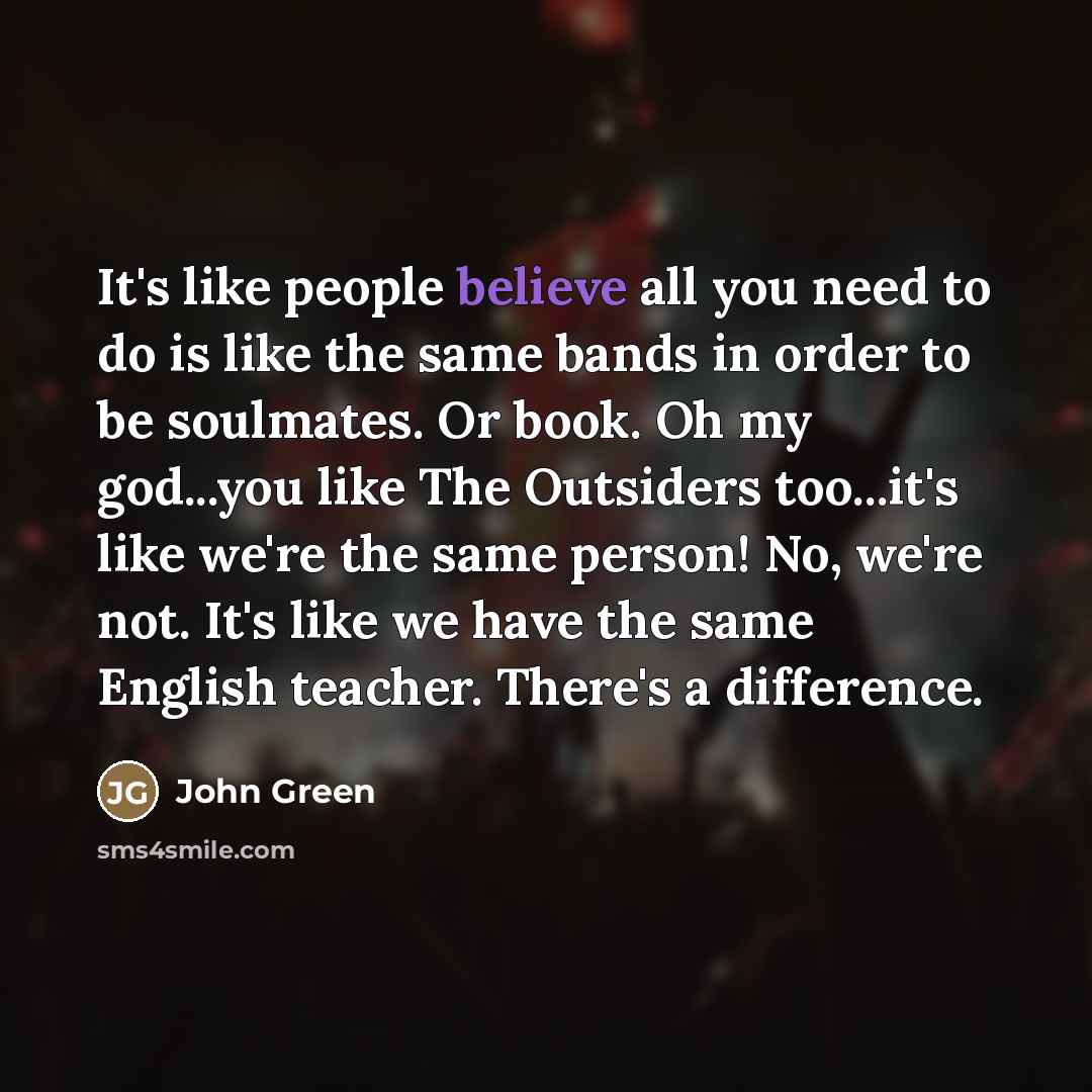 “It's like people believe all you need to do is…” quote by John Green
