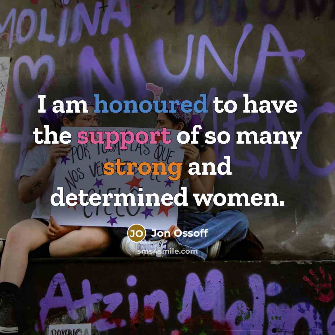 “I am honoured to have the support of so many strong and determined women.” quote by Jon Ossoff
