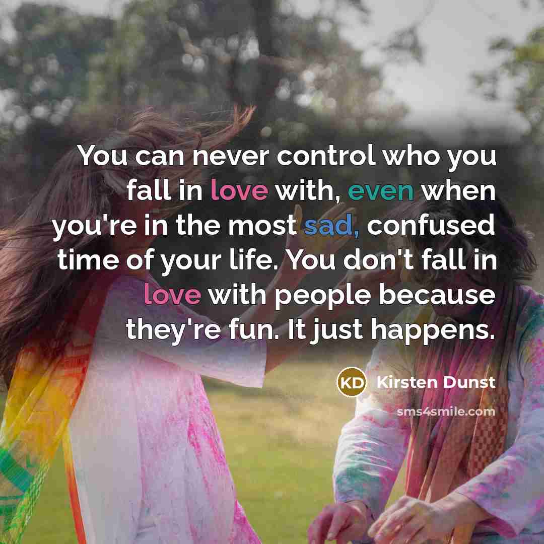 “You can never control who you fall in love with,…” quote by Kirsten Dunst