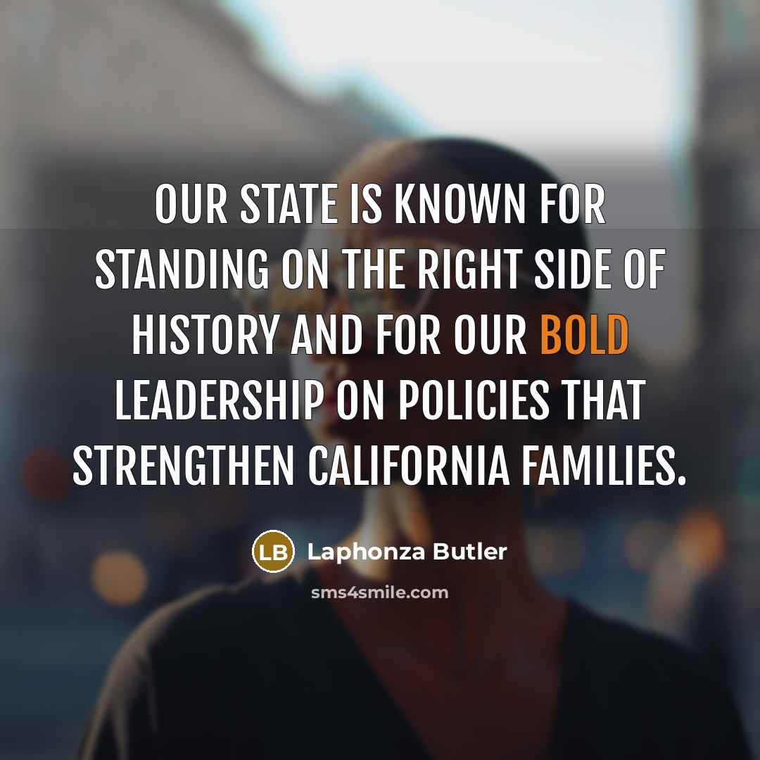 “Our state is known for standing on the right side…” quote by Laphonza Butler