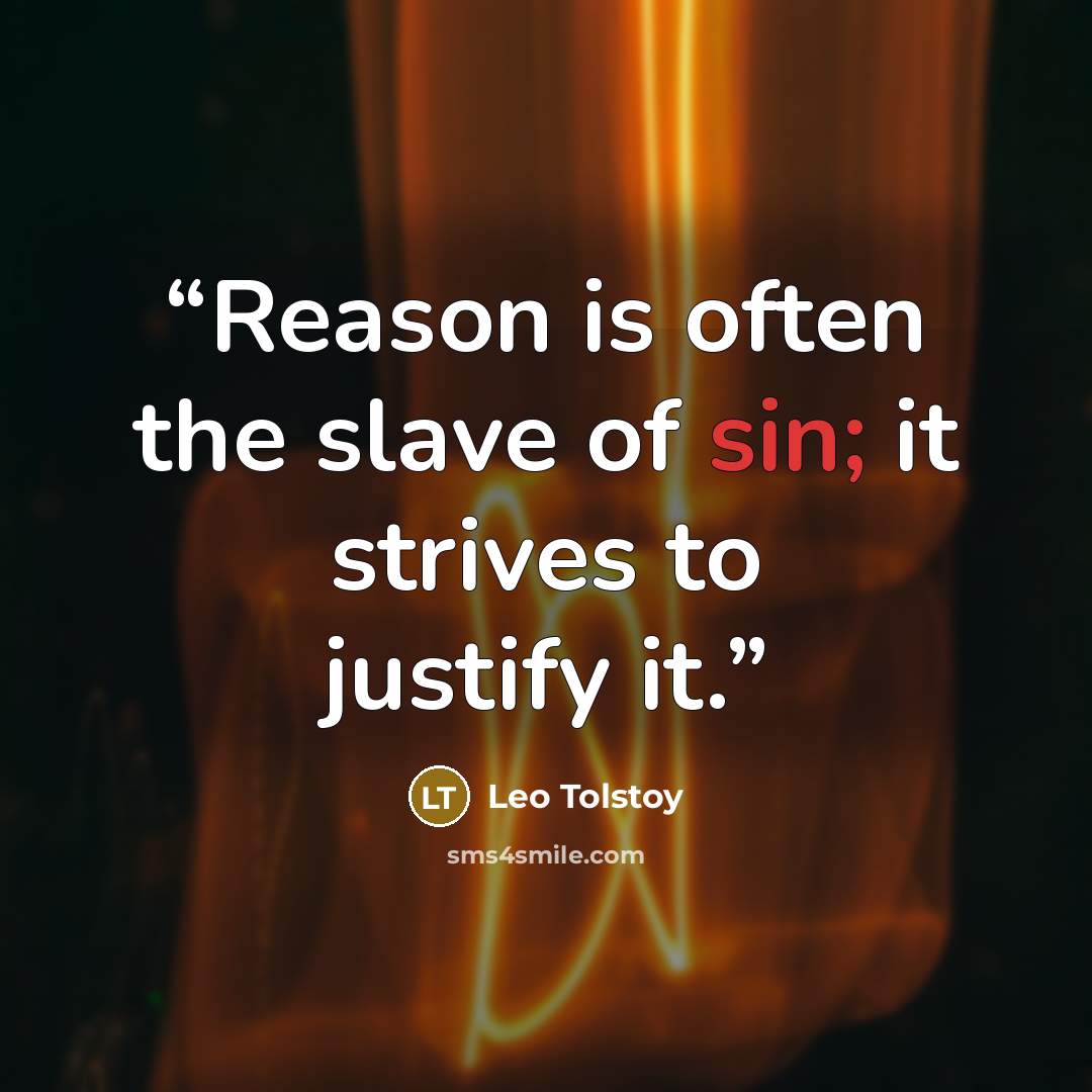 “Reason is often the slave of sin; it strives to justify it.” quote by Leo Tolstoy