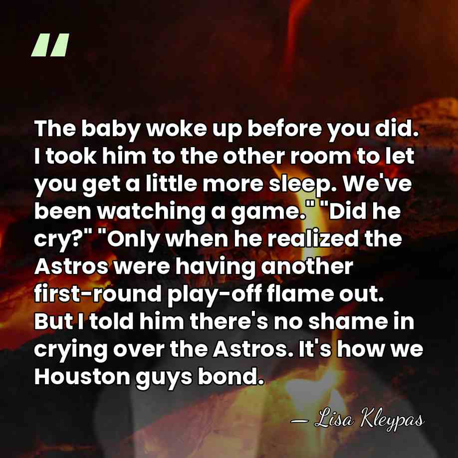 The baby woke up before you did. I took him to the&hellip; - Lisa Kleypas
