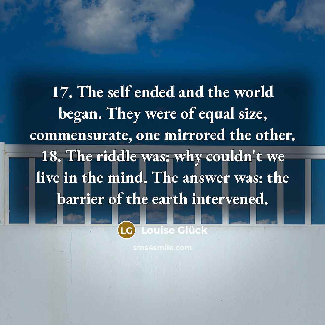 “17. The self ended and the world began. They were…” quote by Louise Glück