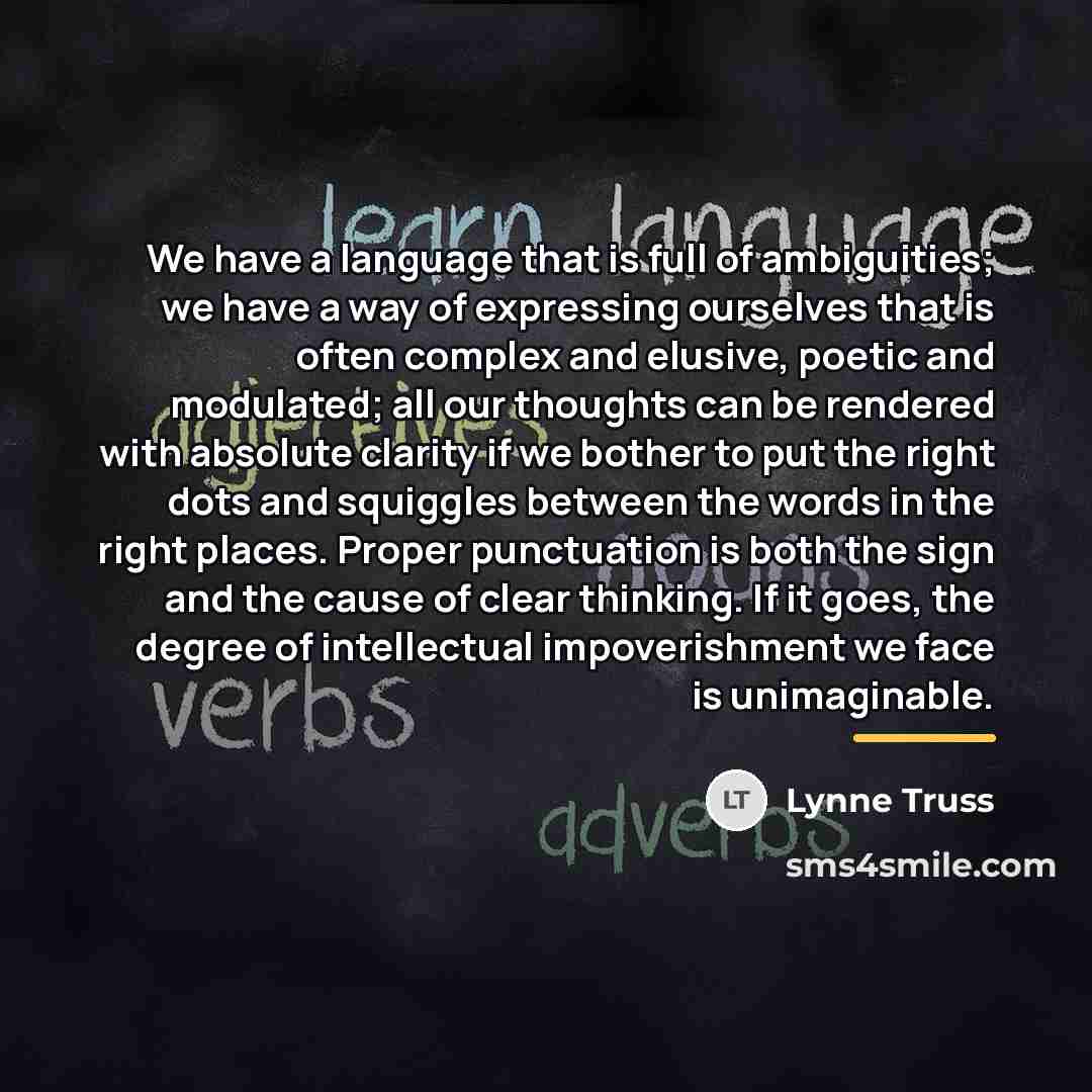 “We have a language that is full of ambiguities; we…” quote by Lynne Truss