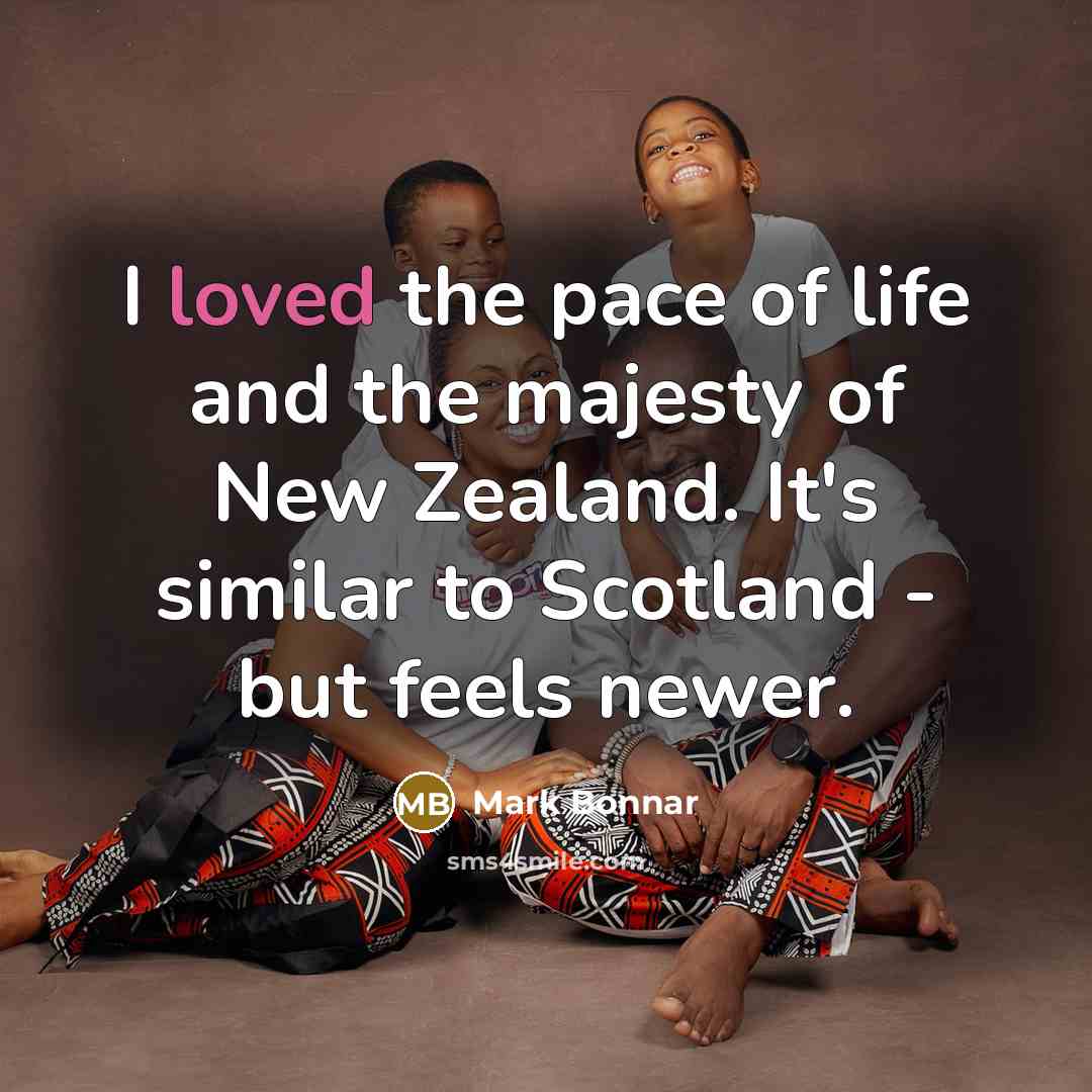 “I loved the pace of life and the majesty of…” quote by Mark Bonnar