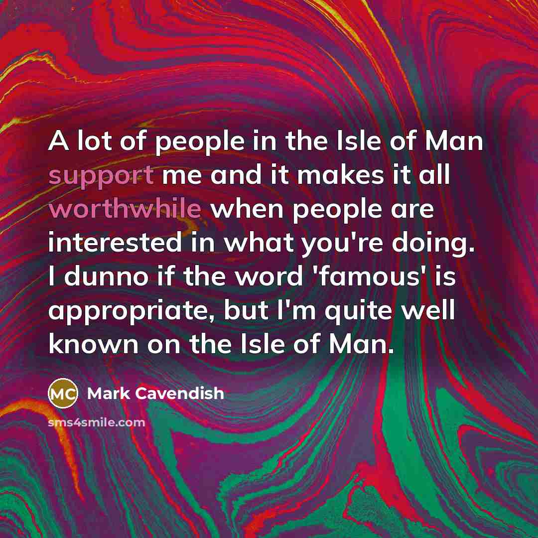 “A lot of people in the Isle of Man support…” quote by Mark Cavendish