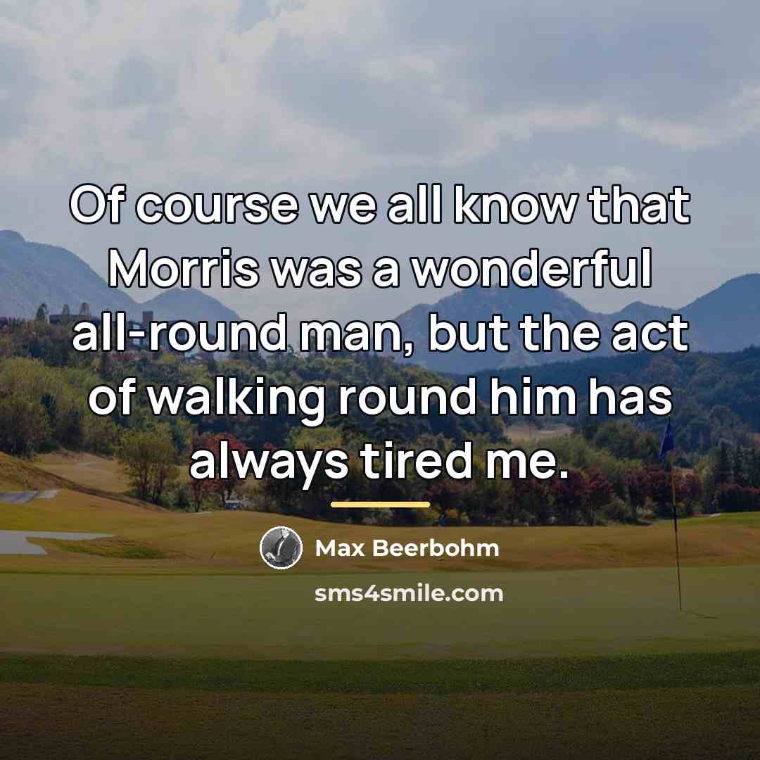 “Of course we all know that Morris was a wonderful…” quote by Max Beerbohm
