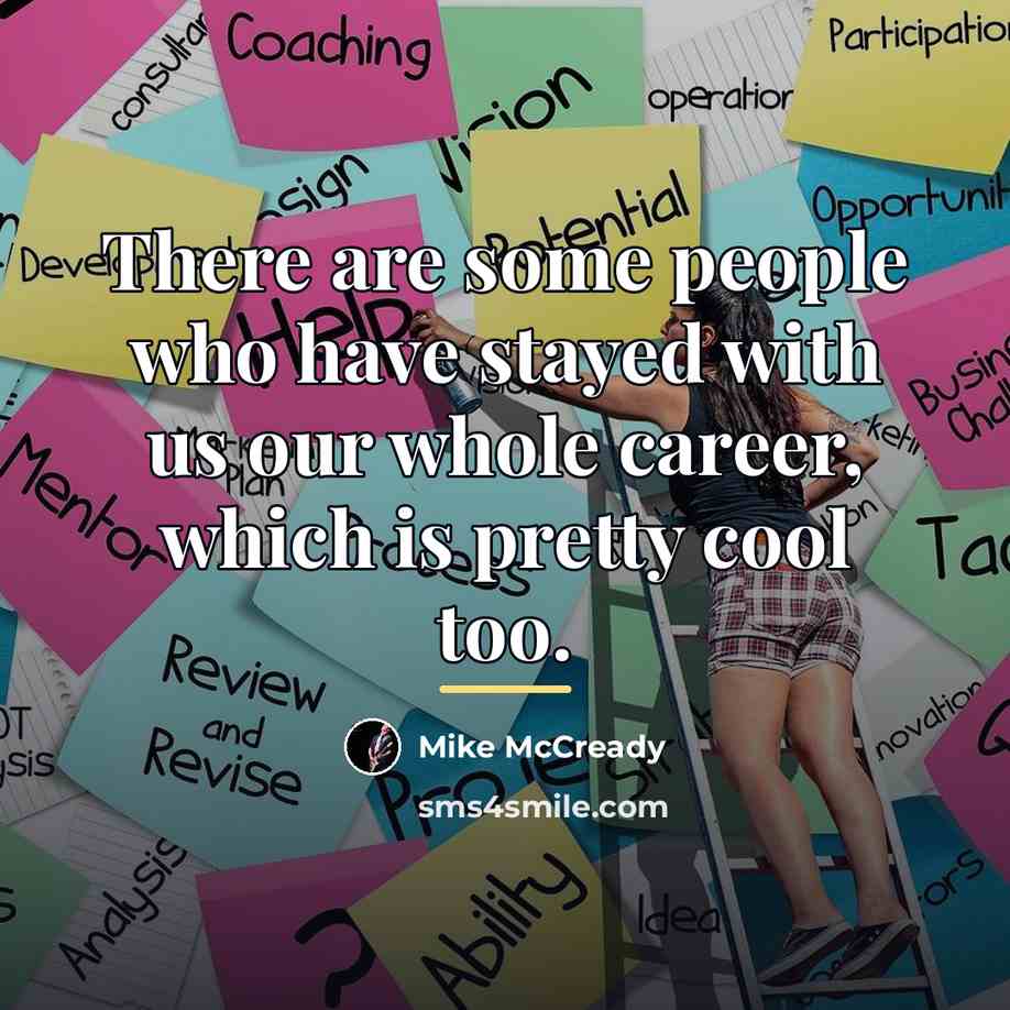 “There are some people who have stayed with us our…” quote by Mike McCready