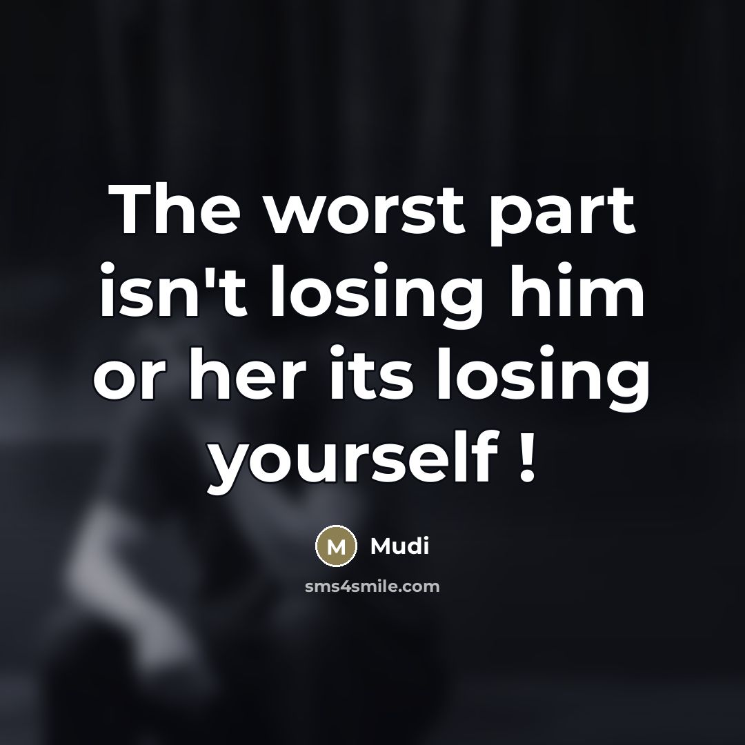 “The worst part isn't losing him or her its losing…” quote by Mudi