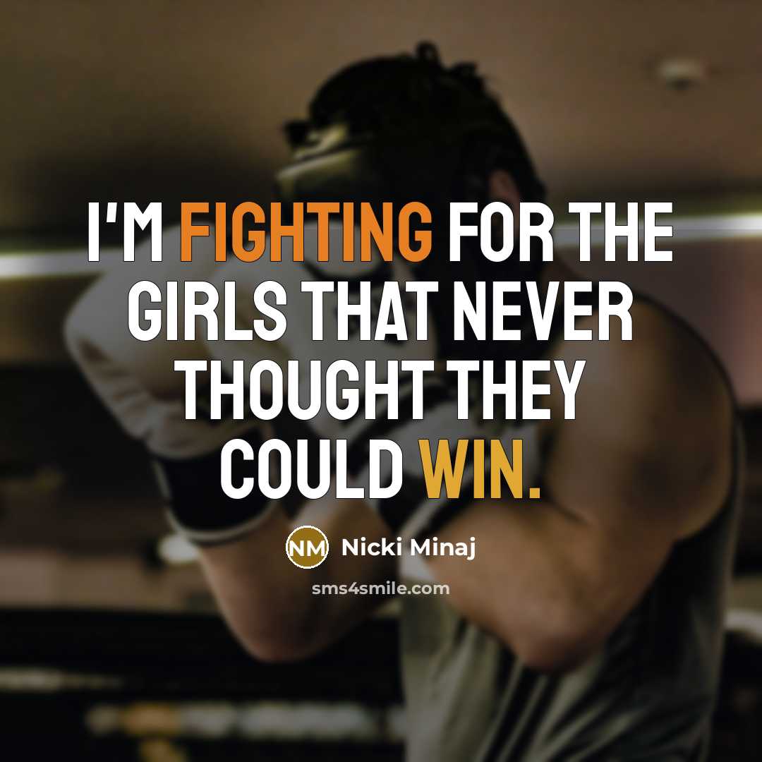 “I'm fighting for the girls that never thought they could…” quote by Nicki Minaj