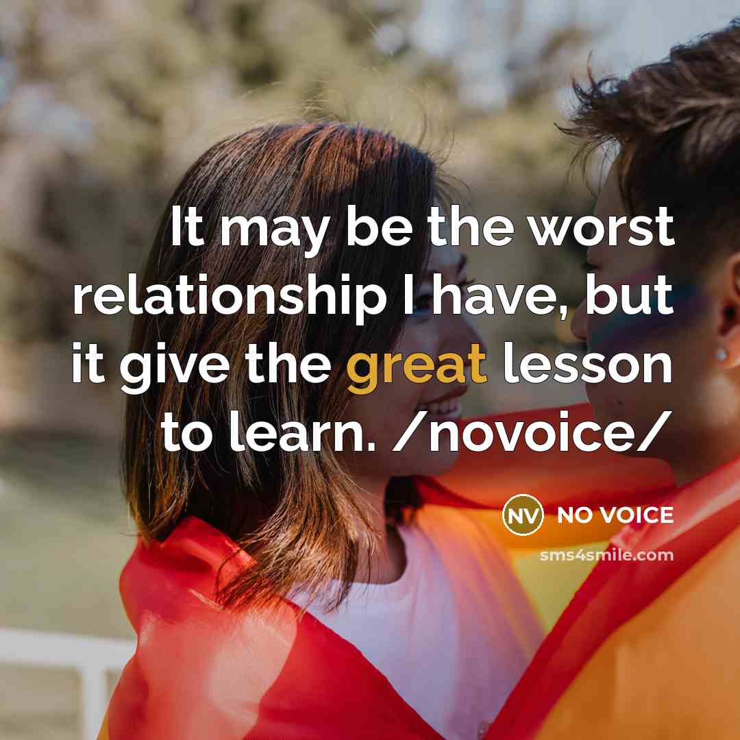 “It may be the worst relationship I have, but it…” quote by NO VOICE