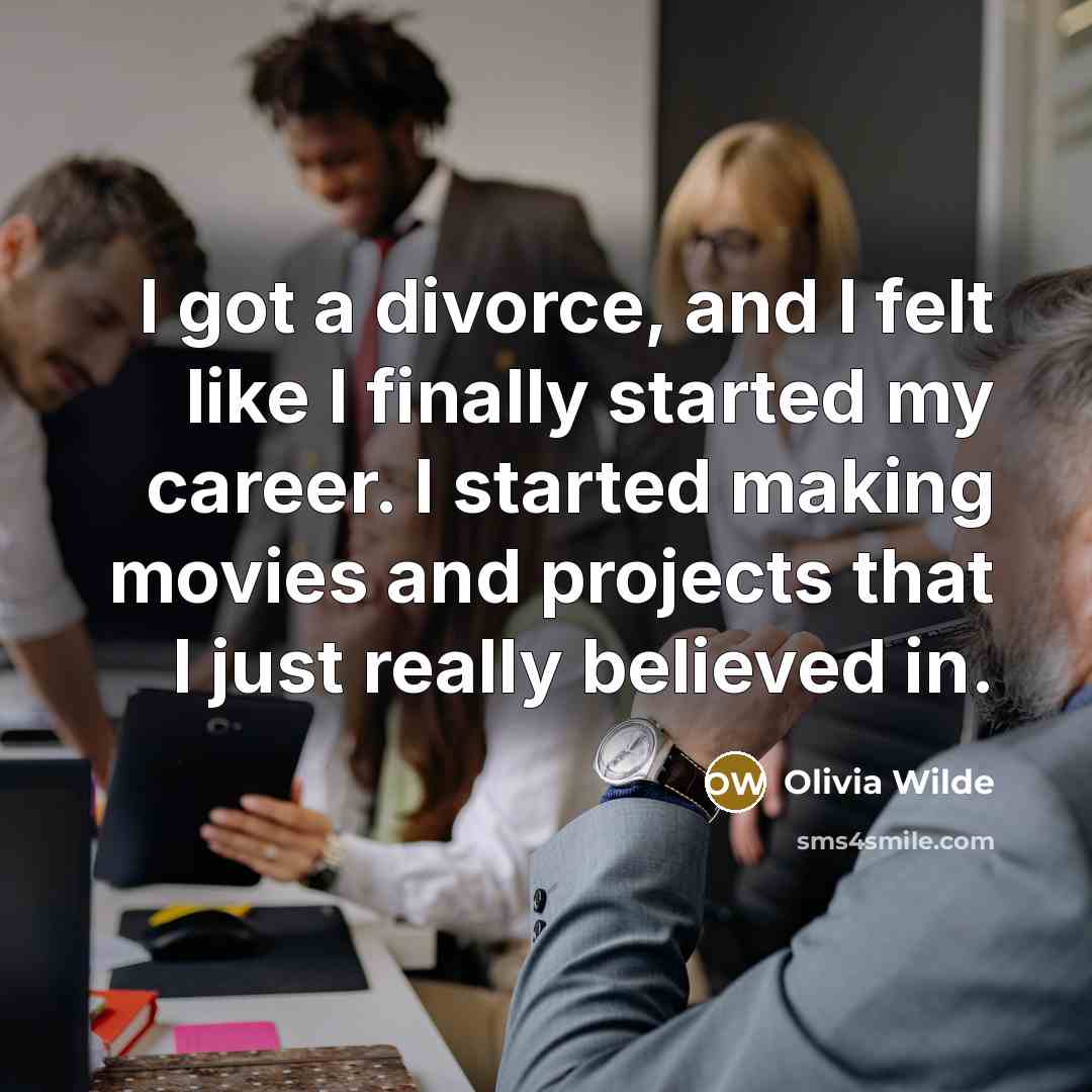 “I got a divorce, and I felt like I finally…” quote by Olivia Wilde