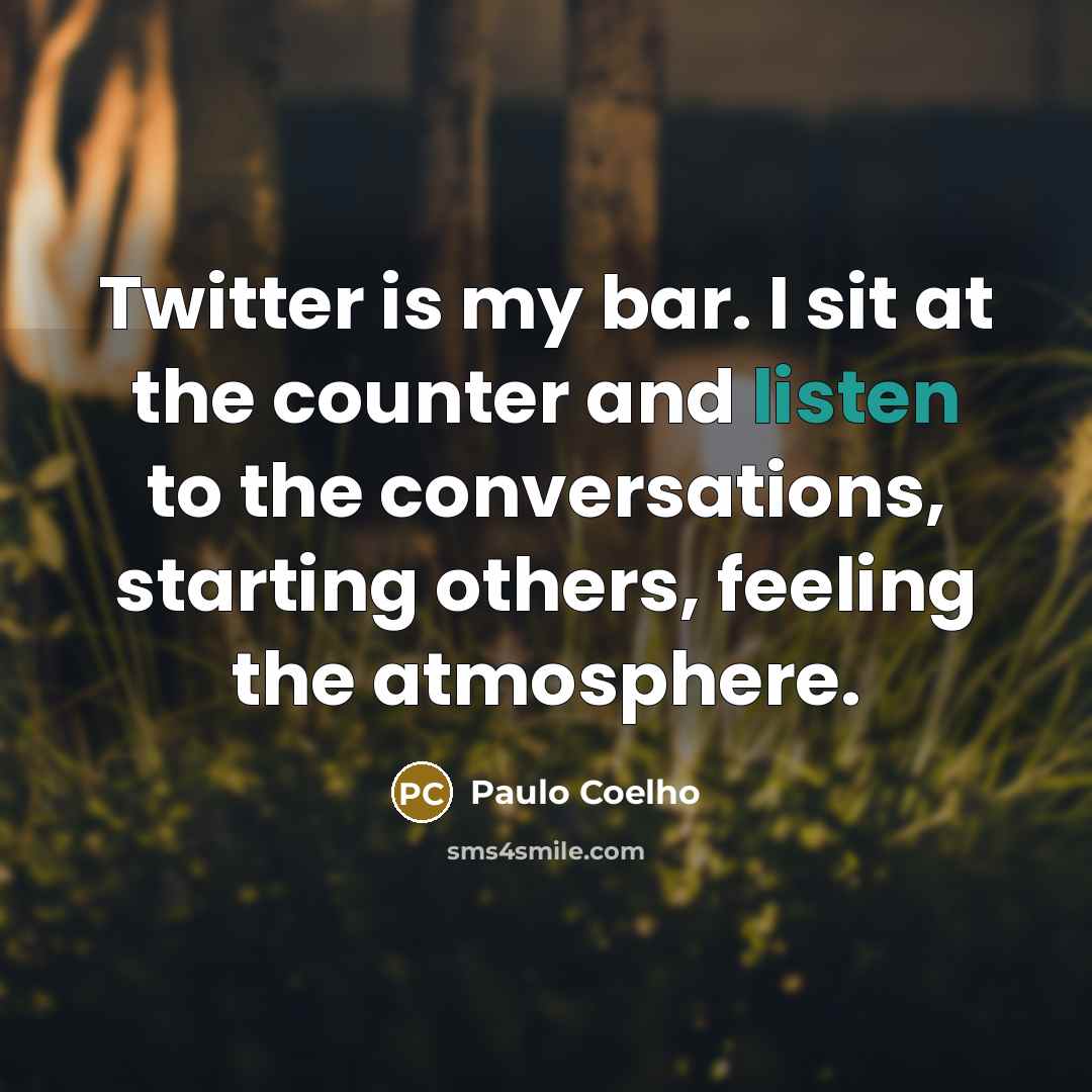 “Twitter is my bar. I sit at the counter and…” quote by Paulo Coelho