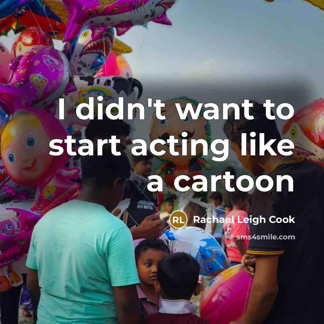 “I didn't want to start acting like a cartoon…” quote by Rachael Leigh Cook
