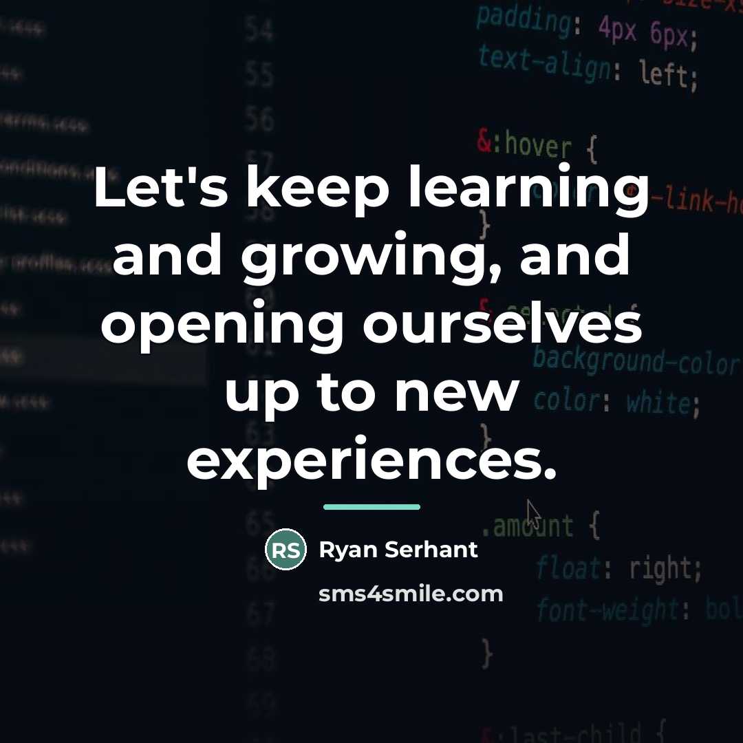 “Let's keep learning and growing, and opening ourselves up to…” quote by Ryan Serhant