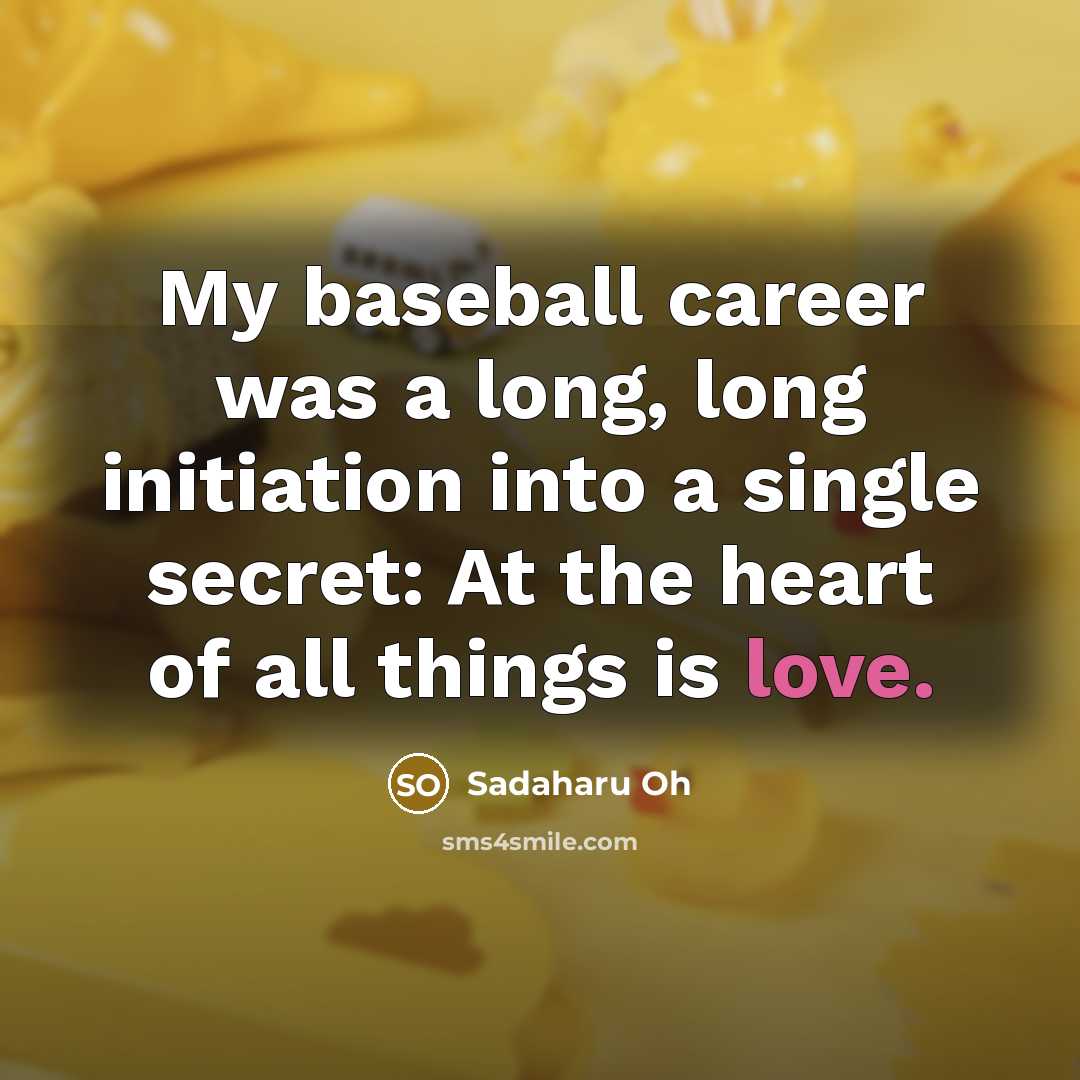 “My baseball career was a long, long initiation into a…” quote by Sadaharu Oh