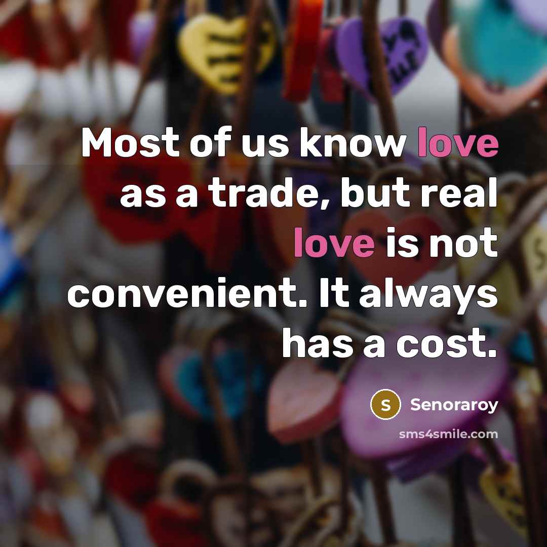 “Most of us know love as a trade, but real…” quote by Senoraroy