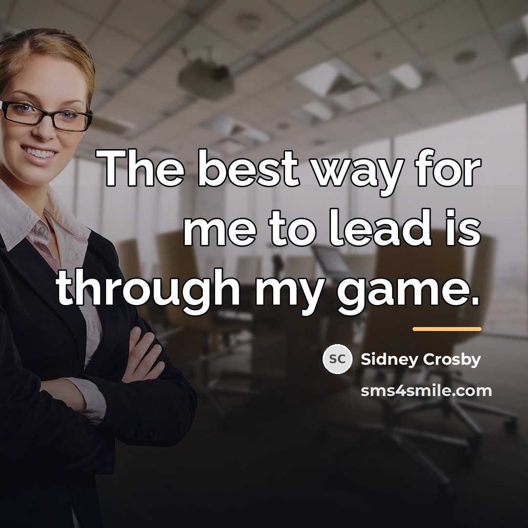 “The best way for me to lead is through my…” quote by Sidney Crosby