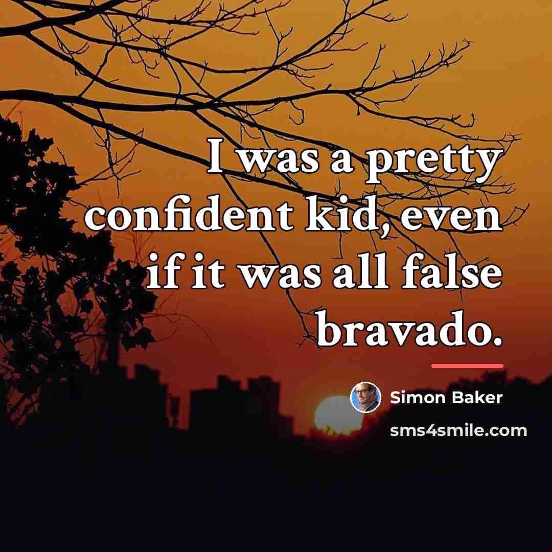 “I was a pretty confident kid, even if it was…” quote by Simon Baker