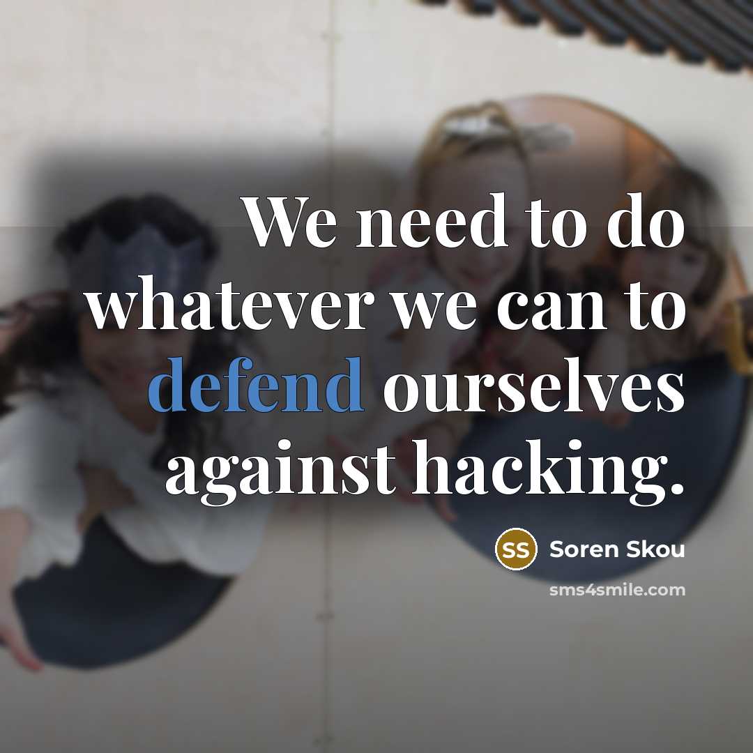 “We need to do whatever we can to defend ourselves…” quote by Soren Skou