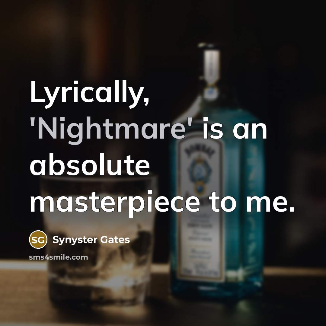 “Lyrically, 'Nightmare' is an absolute masterpiece to me.…” quote by Synyster Gates