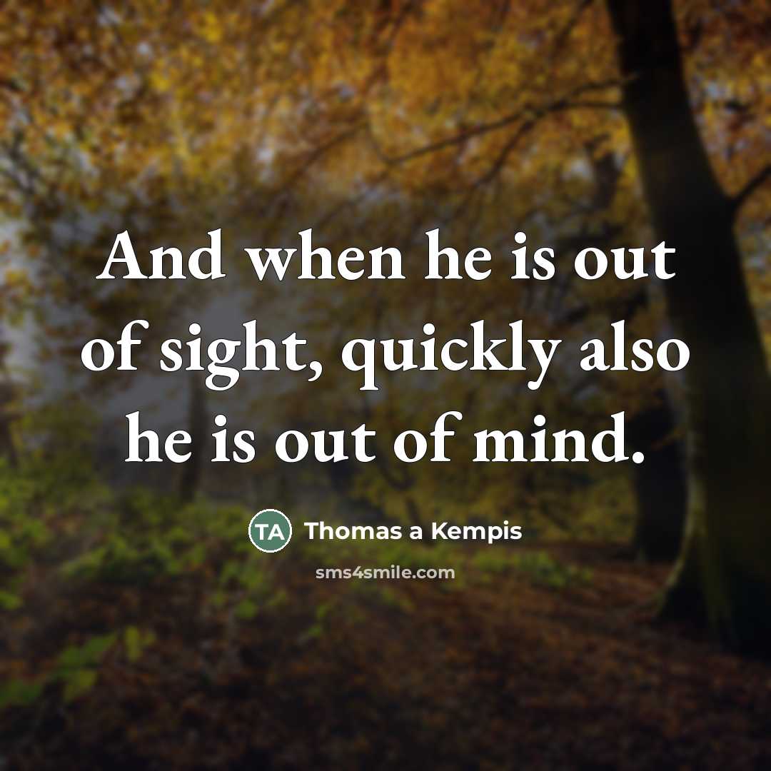 “And when he is out of sight, quickly also he…” quote by Thomas a Kempis
