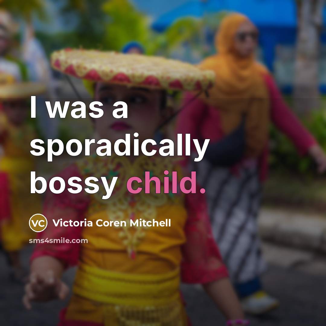 “I was a sporadically bossy child.…” quote by Victoria Coren Mitchell
